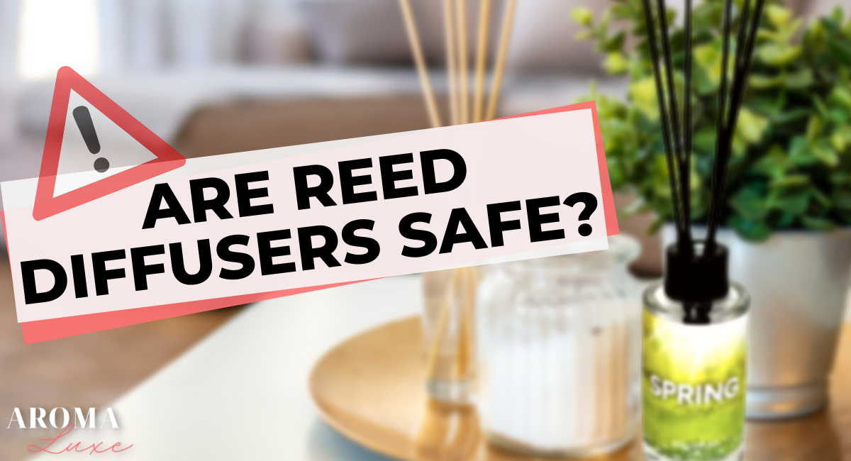 Are Reed Diffusers Safe? Everything You Need to Know – Aroma Luxe
